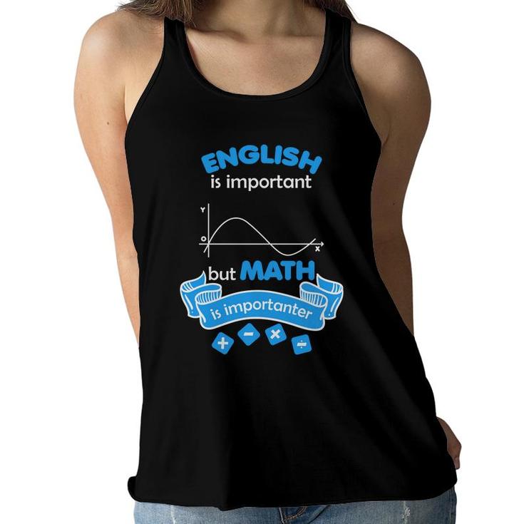 The Teacher Says English Is Important But Math Is Importanter Women Flowy Tank