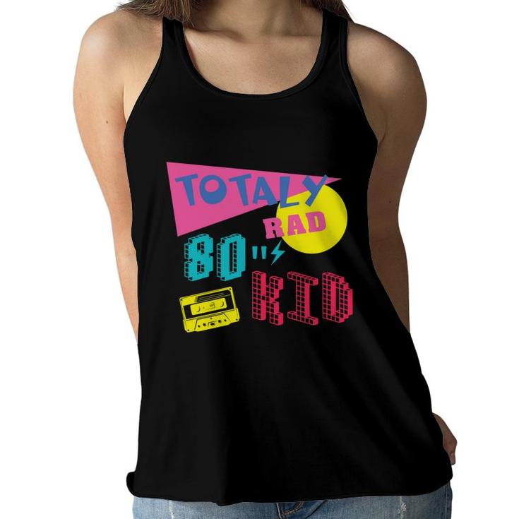 Totally Rad 80S Kid Retro Funny Music Mixtape 80S 90S Women Flowy Tank