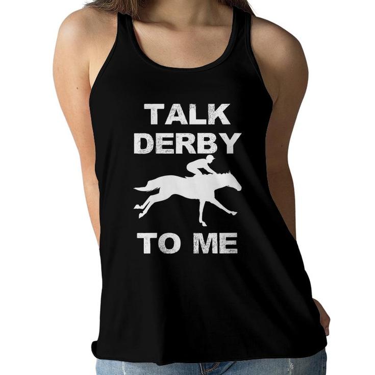 Womens Funny Horse Racing Talk Derby To Me Horse Owner  Women Flowy Tank