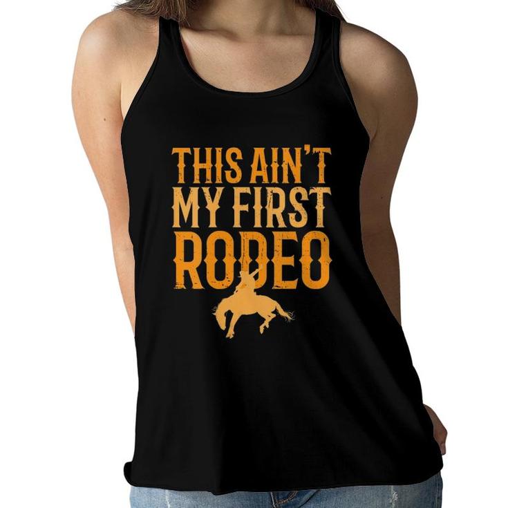 Womens This Aint My First Rodeo Funny Cowboy Cowgirl Rodeo V-Neck Women Flowy Tank