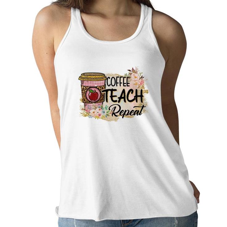 Coffee Makes Teaching Repeatable And Every Teacher Needs It Women Flowy Tank