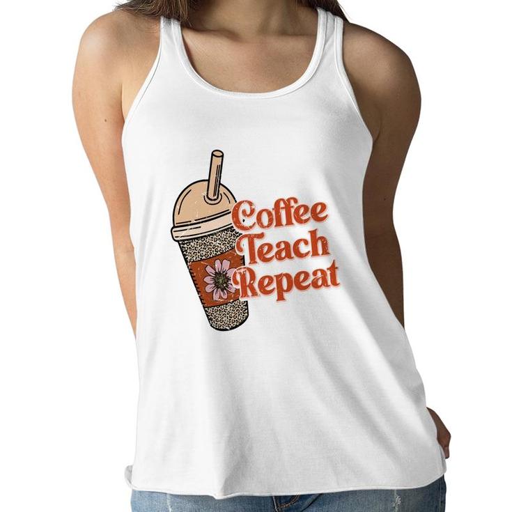 Coffee Teach Repeat A Complete Circle Of Teacher Women Flowy Tank