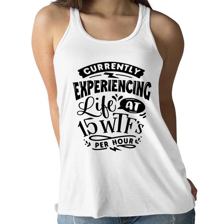Currently Experiencing Life At 15 Per Hour Sarcastic Funny Quote Black Color Women Flowy Tank