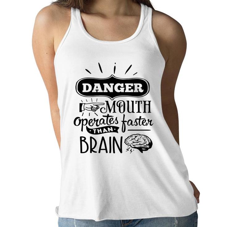 Danger Mouth Operates Faster Than Brain Sarcastic Funny Quote Black Color Women Flowy Tank