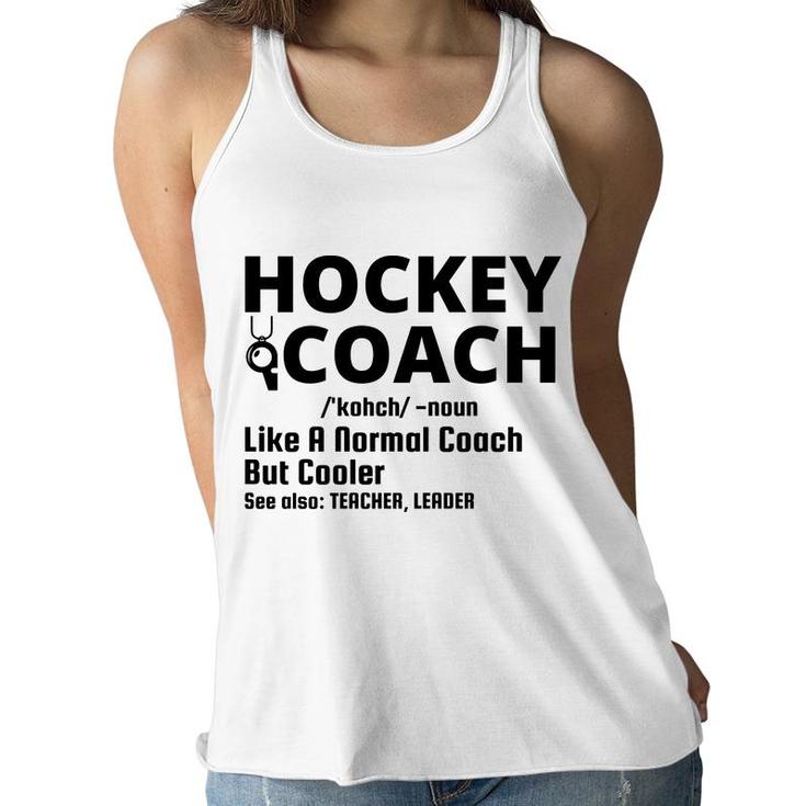 Dictionary Definition Hockey Coach Is Noun Like A Normal Coach But Cooler Women Flowy Tank