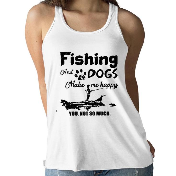 Dogs And Fishing Make Me Happy New Trend 2022 Women Flowy Tank