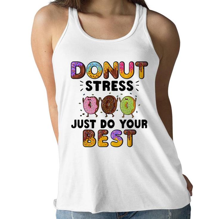 Donut Stress Just Do Your Best - Funny Teachers Testing Day  Women Flowy Tank
