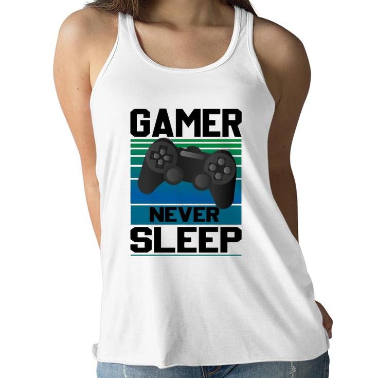 Gamers Never Sleep Funny Video Gamer Geeks Gaming Lover Boys Women Flowy Tank