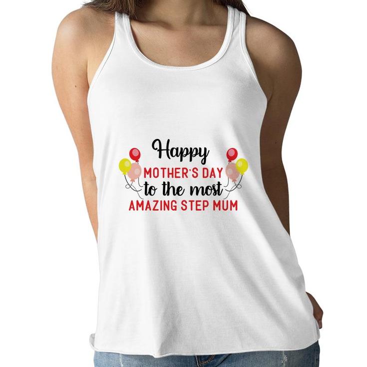 Happy Mothers Day To The Most Amazing Step Mum Gift Stepmom Women Flowy Tank