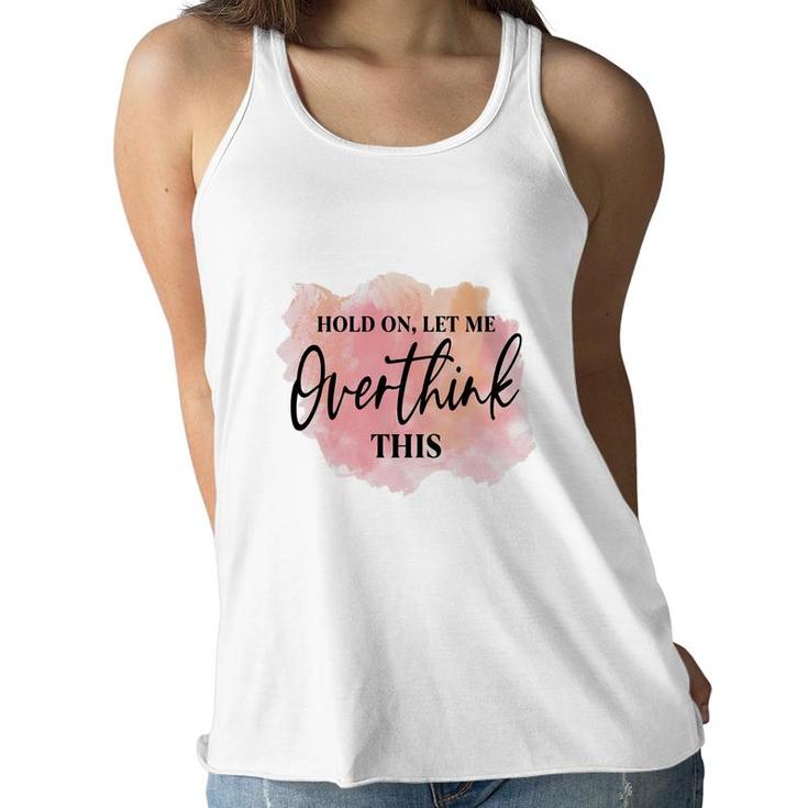 Hold On Let Me Overthink This Vintage Mothers Day Women Flowy Tank