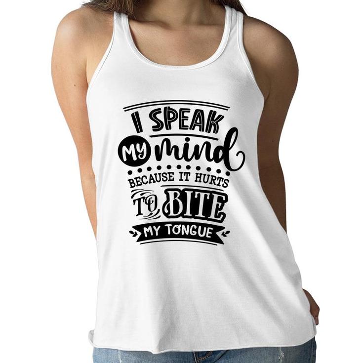I Speak My Mind  Because It Hurts To Bite My Tongue Sarcastic Funny Quote Black Color Women Flowy Tank