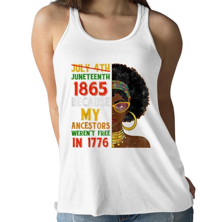 July 4Th Juneteenth 1865 Because My Ancestors Black Woman  Women Flowy Tank