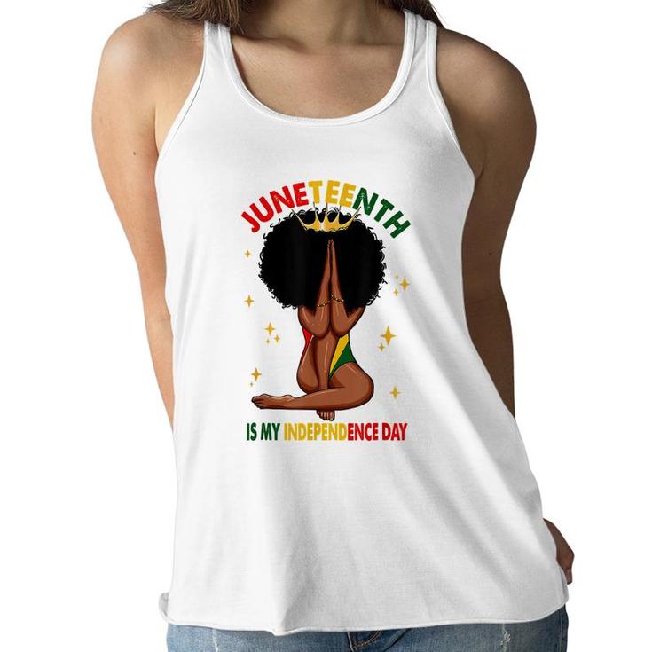Juneteenth Is My Independence Day Black Girl Black Queen  Women Flowy Tank