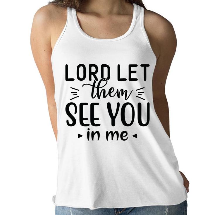 Lord Let Them See You In Me Bible Verse Black Graphic Christian Women Flowy Tank