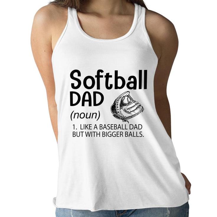 Mens Softball Dad Like A Baseball Dad But With Bigger Balls  Women Flowy Tank