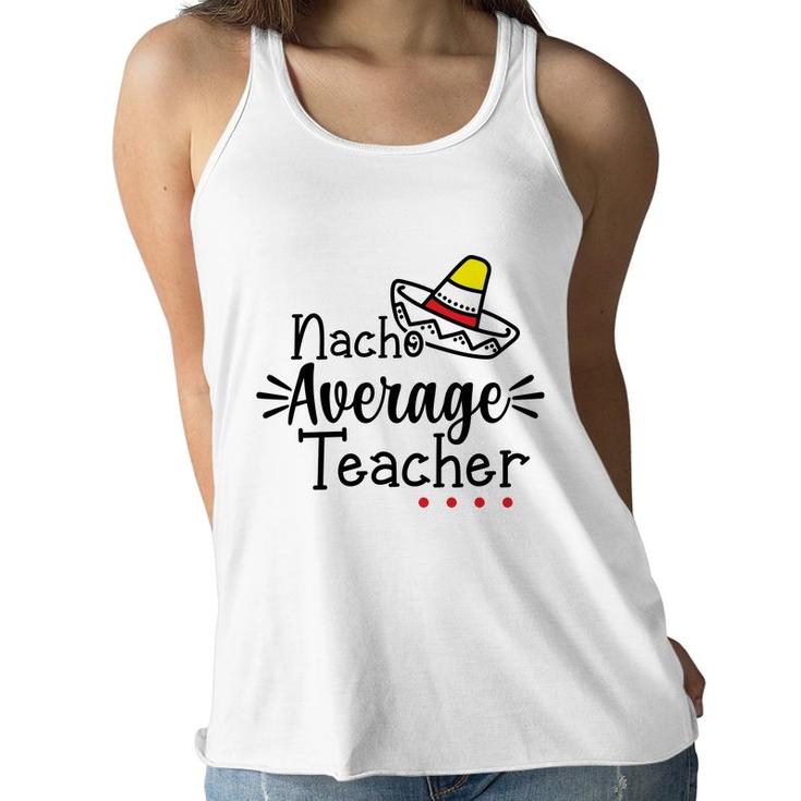 Nacho Average Teacher Black Color Trendy Women Flowy Tank