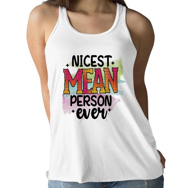 Nicest Mean Person Ever Sarcastic Funny Quote Women Flowy Tank