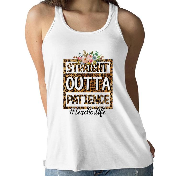 Straight Outta Patience At Work Is Perfect Teacher Life Women Flowy Tank