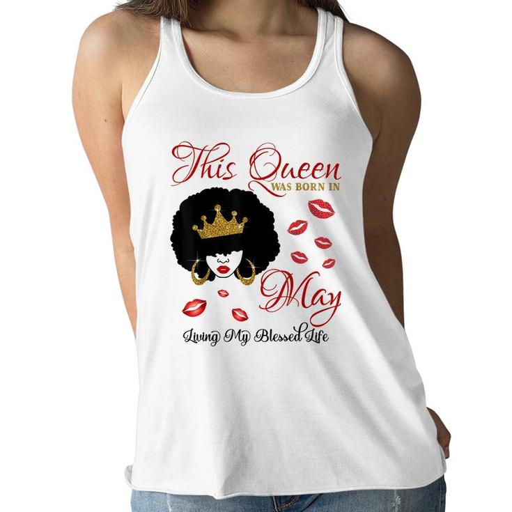 This Queen Was Born In May Living My Blessed Life  Women Flowy Tank