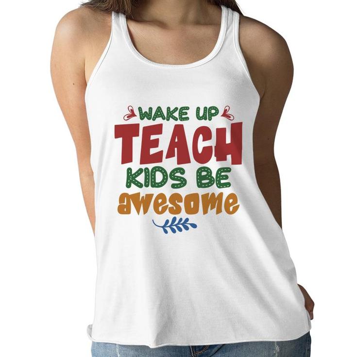 Wake Up Teach Kids Be Awesome Teacher Women Flowy Tank