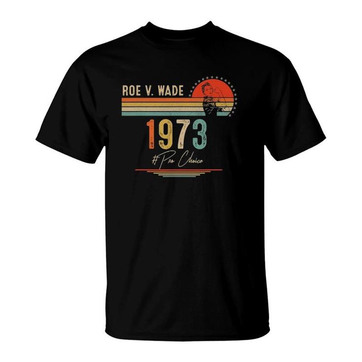 1973 Womens Rights Feminism Roe V Wade Pro Choice T-Shirt