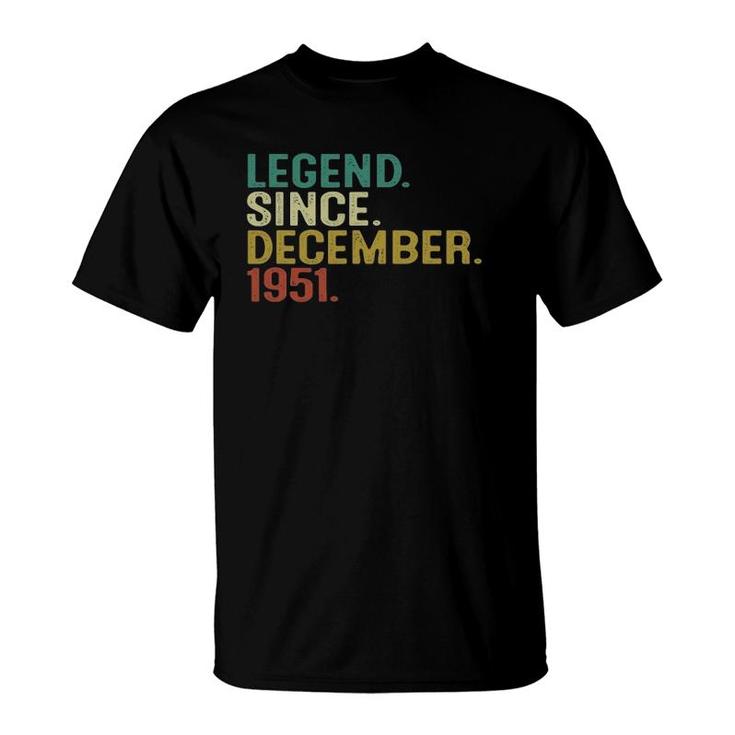 70 Years Old Gifts Legend Since December 1951 70Th Birthday T-Shirt
