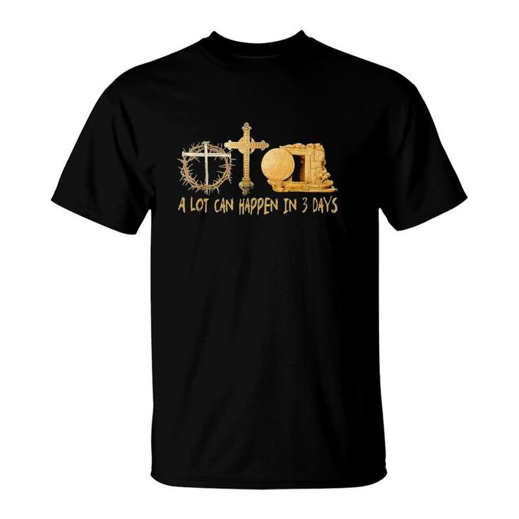 A Lot Can Happen In 3 Days Jesus Easter Religious Cross T-Shirt
