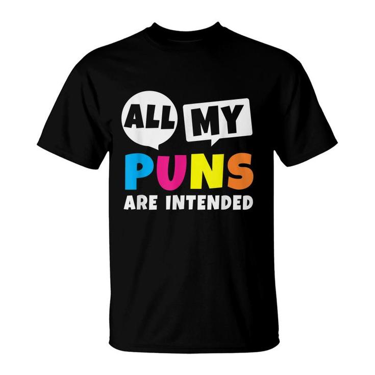 All My Puns Are Intended Funny Quote Dad Humor Saying Gift T-Shirt