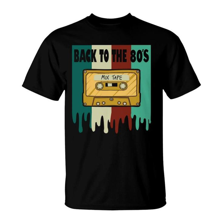 Back To The 80S Mixtape Cassette Tape Music Lovers 80S 90S T-Shirt