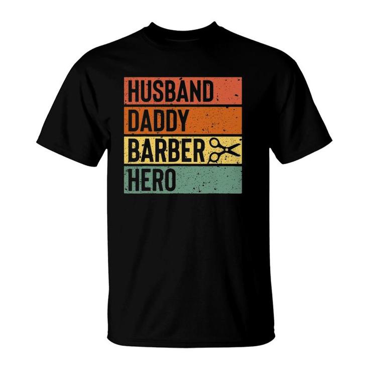 Barber Dad Husband Daddy Hero Fathers Day Gift T-Shirt