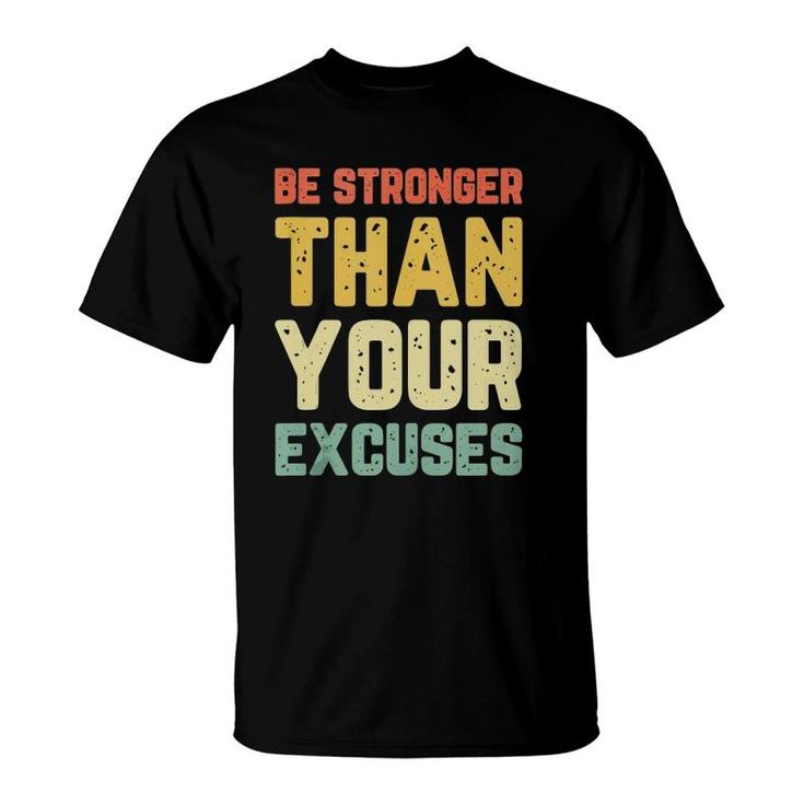 Be Stronger Than Your Excuses Gym Motivational Retro Gift  T-Shirt