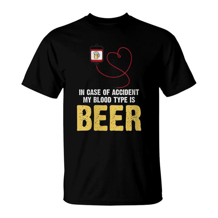 Beer Lover In Case Of Accident My Blood Type Is Beer T-shirt