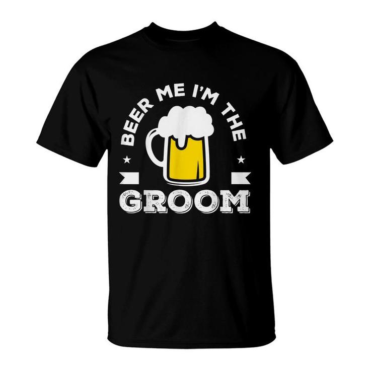 Beer Me Im The Groom Wedding Bachelor Party T-Shirt