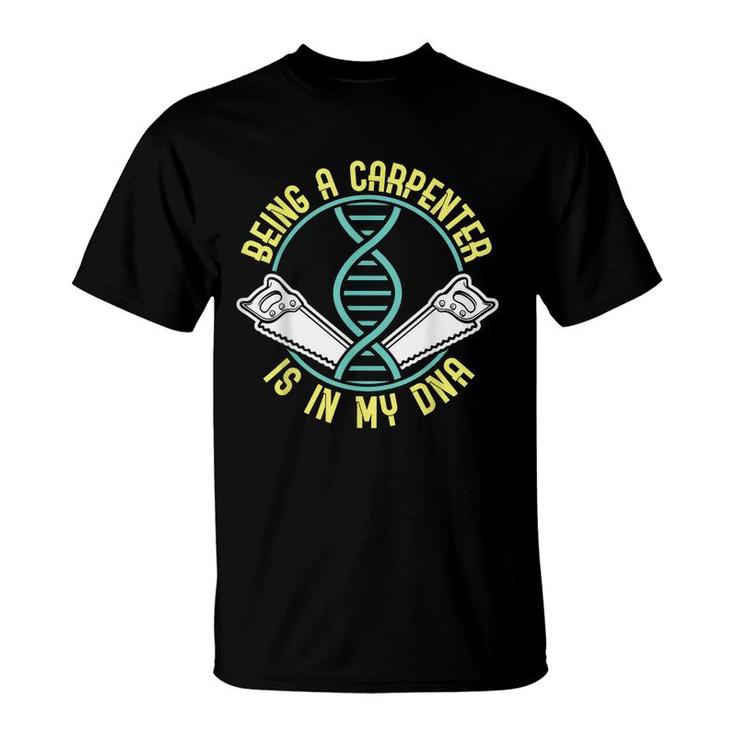 Being A Carpenter Is In My Dna Fathers Day  T-Shirt