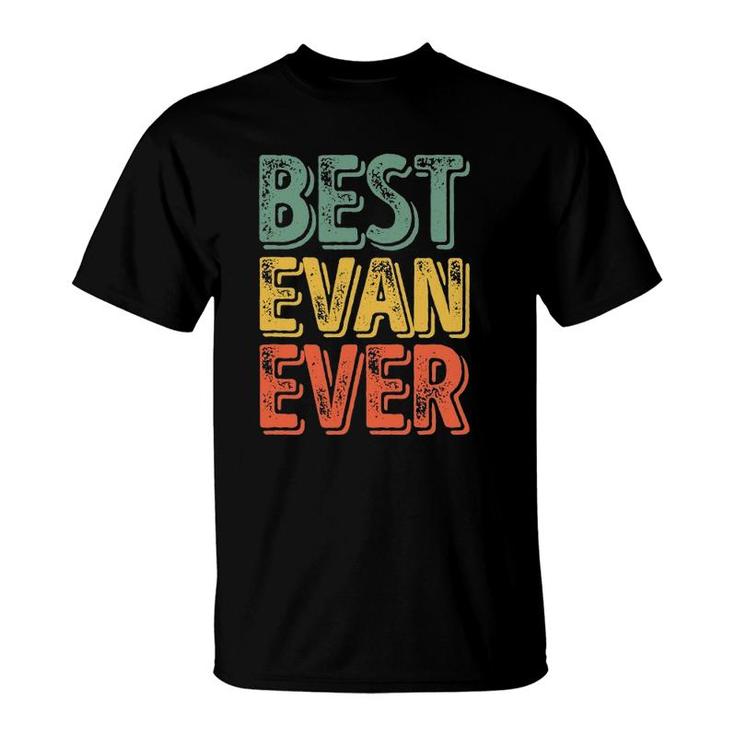 Best Evan Ever  Funny Personalized First Name Evan T-Shirt