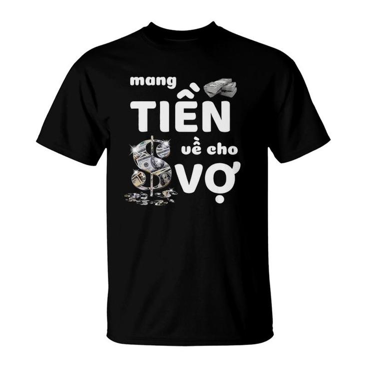 Bring Money For Wife Funny Vietnamese Mang Tien Ve Cho Vo T-Shirt
