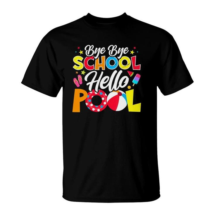 Bye Bye School Hello Pool  Summer Student Teacher Funny T-Shirt