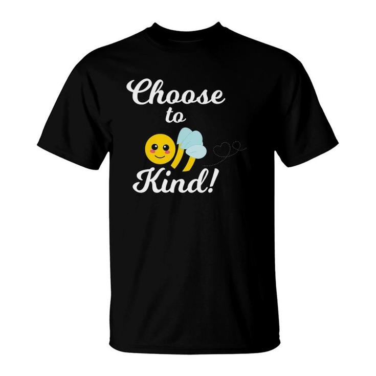 Choose To Be Kind - Kindness Bee For Teacher Or Student T-Shirt