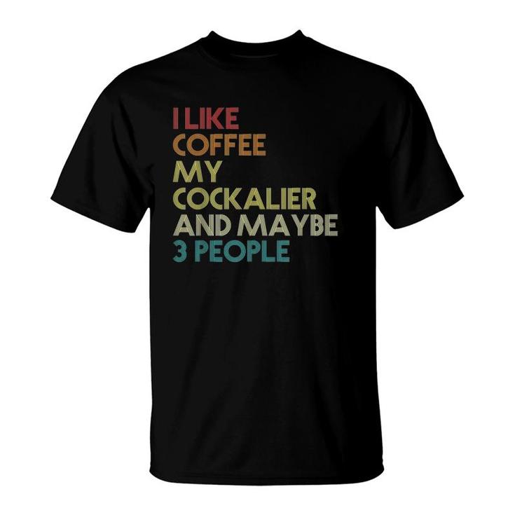 Cockalier Dog Owner Coffee Lovers Funny Quote Vintage Retro T-Shirt