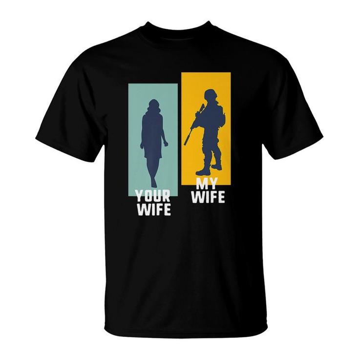 Cool Retro Soldier Military And Army Your Wife My Wife   T-Shirt