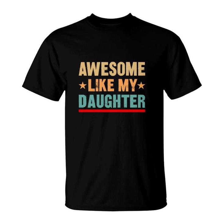 Cute Awesome Like My Daughter Vintage Style T-Shirt