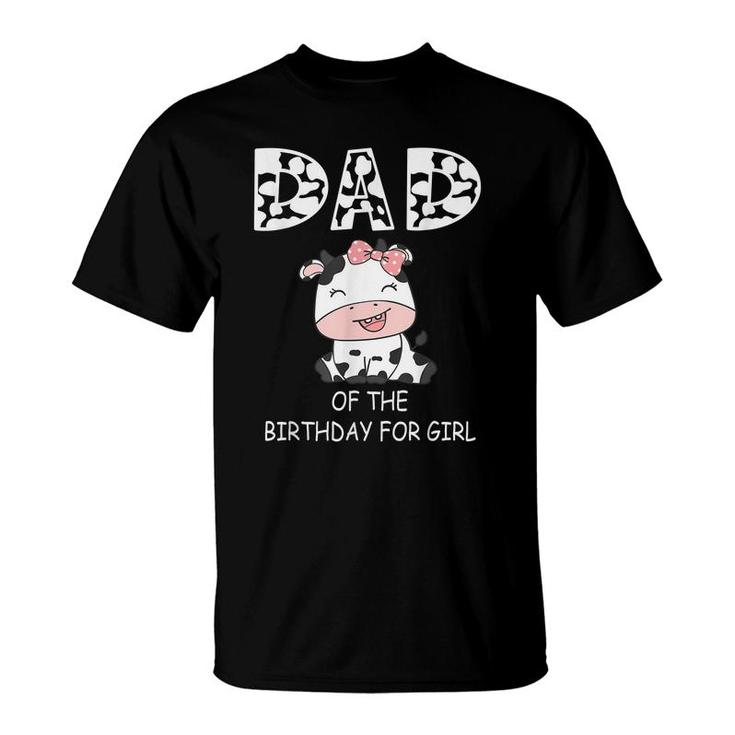 Dad Of The Birthday For Girl Cow Farm First Birthday Cow  T-Shirt