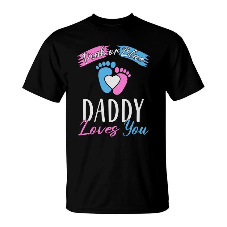 Daddy Love You Baby Gender Reveal Party Blue Or Pink T-Shirt