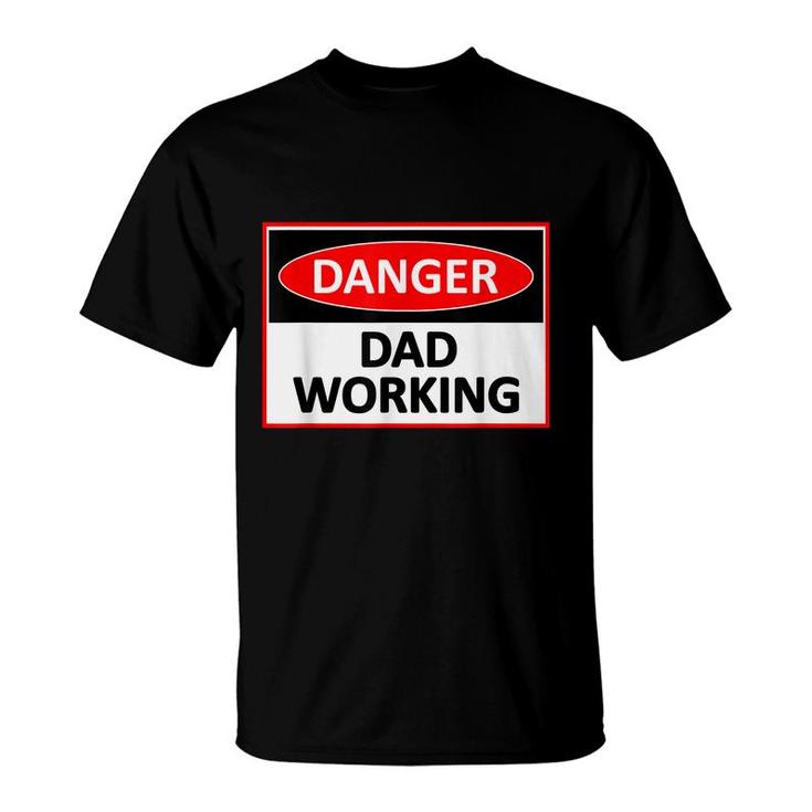 Danger Dad Working Funny Dad Joke  T-Shirt