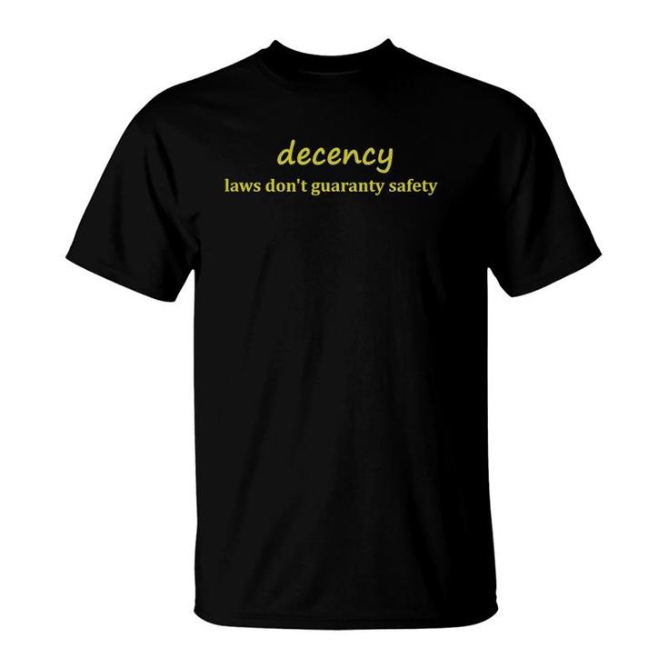 Decency Laws Dont Guaranty Safety T-Shirt