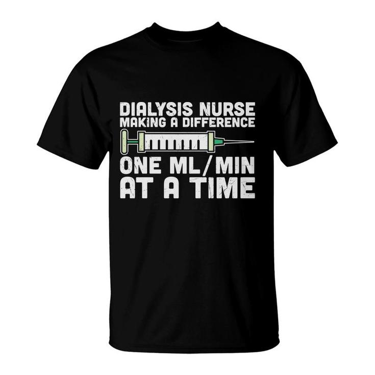 Dialysis Nurse Making A Difference One At A Time New 2022 T-Shirt