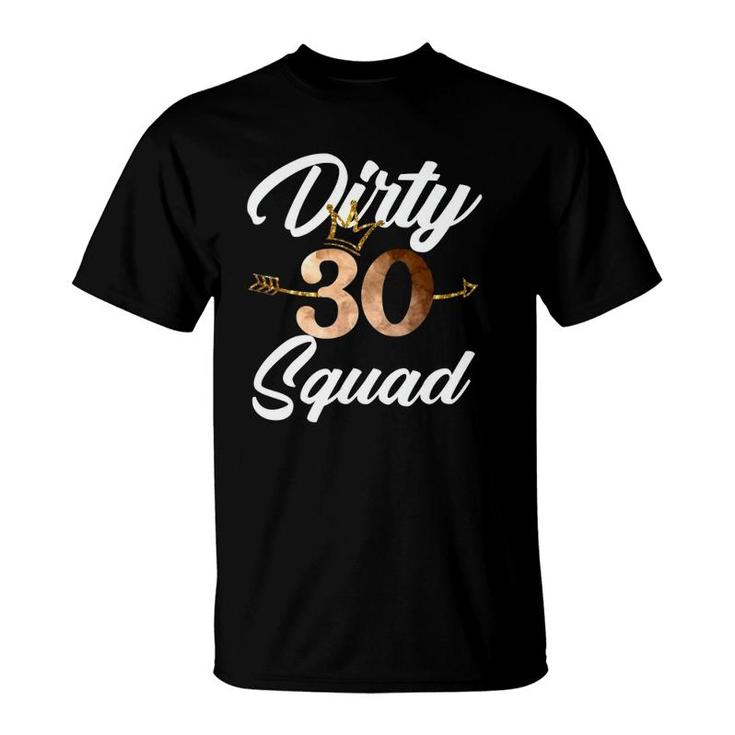 Dirty 30 Squad 30Th Birthday Crew Funny B-Day Family Tee T-Shirt