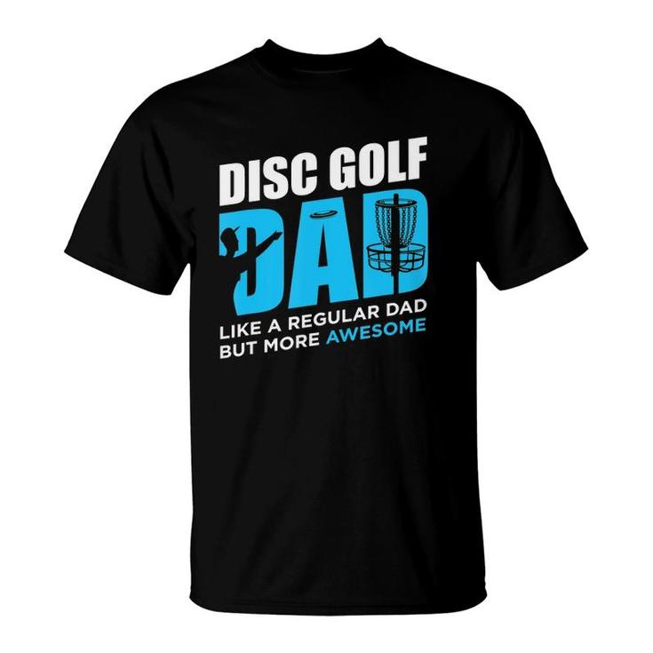Disc Golf Funny Disc Golfing Dad Lover Player T-Shirt