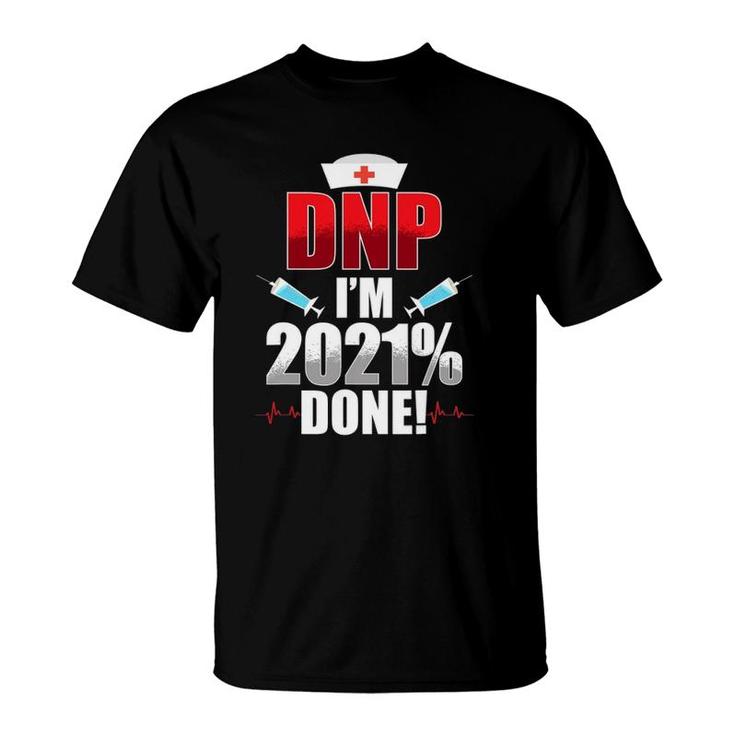 Dnp Doctor Of Nursing Practice 2021 Done Rn Nurse Da1 Ver2 T-Shirt