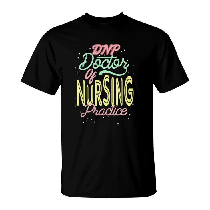 Dnp Doctor Of Nursing Practice Inspires Rn Nurse T-Shirt